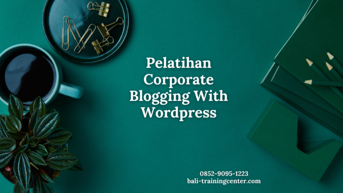 Pelatihan Corporate Blogging With Wordpress