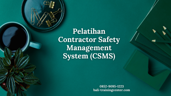 Pelatihan Contractor Safety Management System (CSMS)