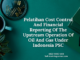 Pelatihan Cost Control And Financial Reporting Of The Upstream Operation Of Oil And Gas Under Indonesia PSC