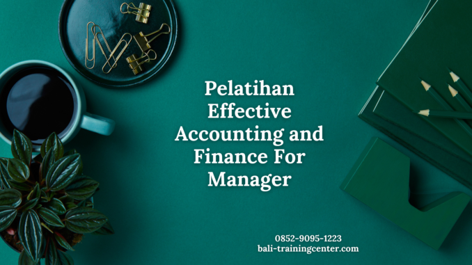 Pelatihan Effective Accounting and Finance For Manager
