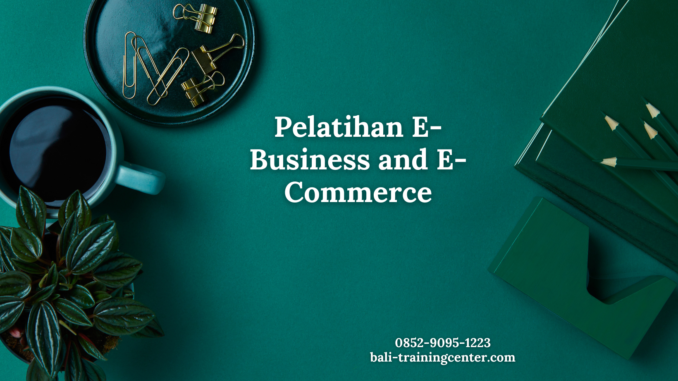 Pelatihan E-Business and E-Commerce