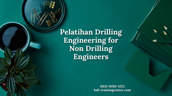 Pelatihan Drilling Engineering for Non Drilling Engineers