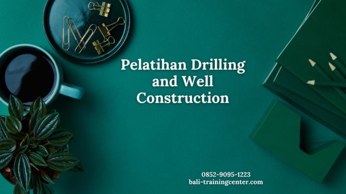 Pelatihan Drilling and Well Construction