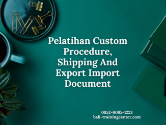 Pelatihan Custom Procedure, Shipping And Export Import Document