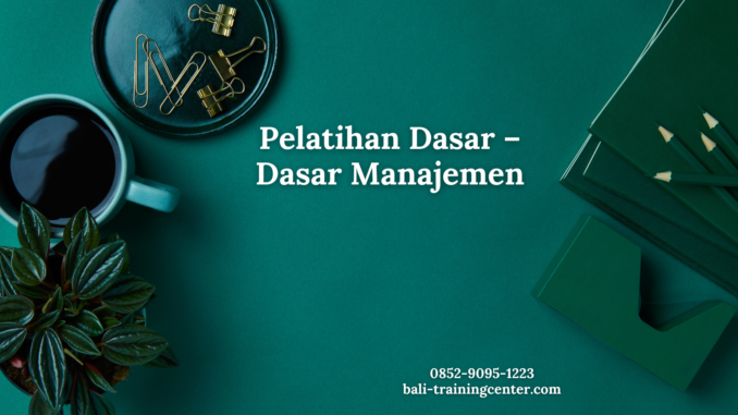 Pelatihan Dasar – Dasar Manajemen