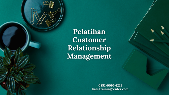 Pelatihan Customer Relationship Management