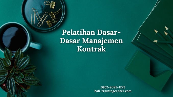 Pelatihan Dasar-Dasar Manajemen Kontrak