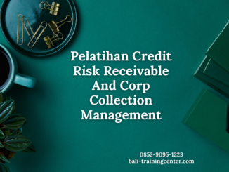 Pelatihan Credit Risk Receivable And Corp Collection Management