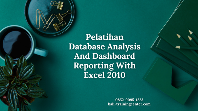 Pelatihan Database Analysis And Dashboard Reporting With Excel 2010